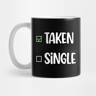 TAKEN: NOT SINGLE Mug